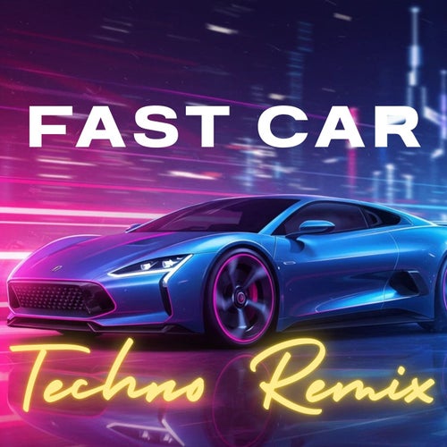 Fast Car (Techno Remix)