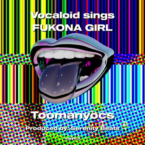 Vocaloid sings FUKONA GIRL