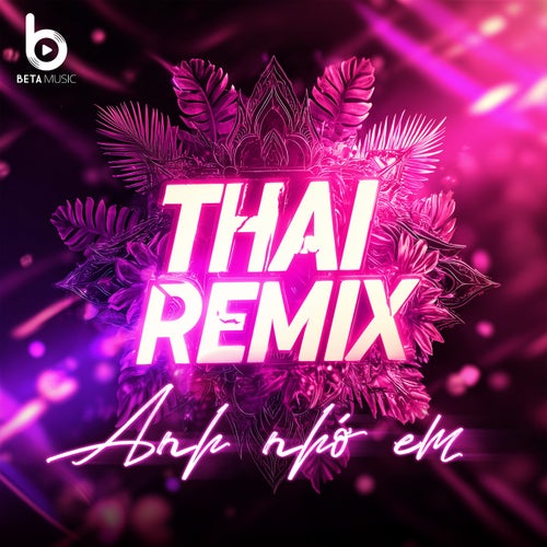 Anh Nhớ Em (Remix Style Thái)