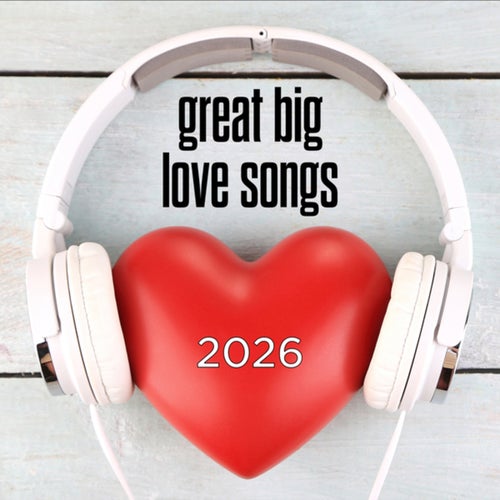 great big love songs 2026