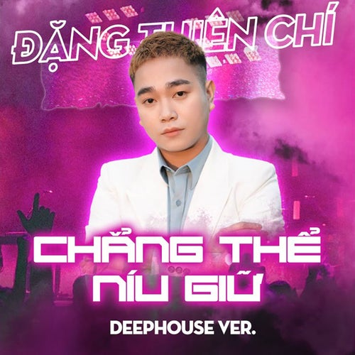 Chẳng Thể Níu Giữ (Deep House)