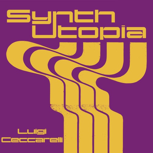 Synth Utopia - Luigi Ceccarelli (Original Soundtrack)