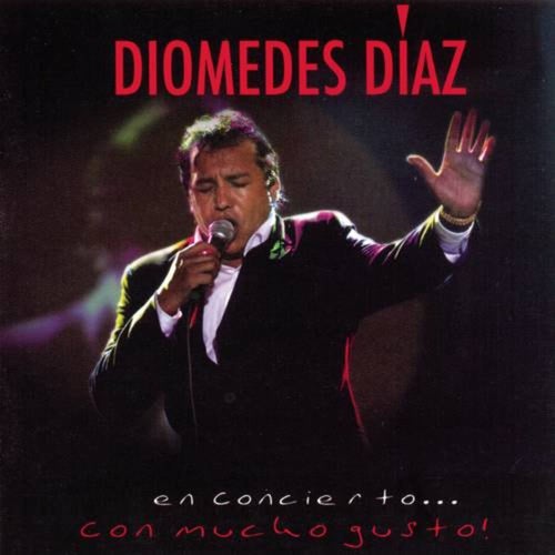 Diomedes en Concierto . . Con Mucho Gusto