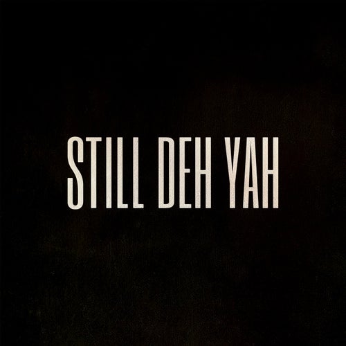 Still Deh Yah