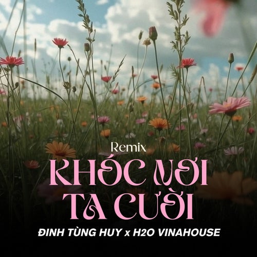 Khóc Nơi Ta Cười (Remix)