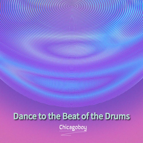 Dance to the Beat of the Drums