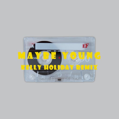 Maybe Young (Kelly Holiday Remix)