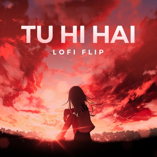 Tu Hi Hai (Lofi Flip)