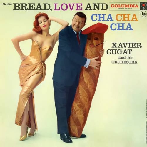 Bread Love and Cha Cha Cha by Xavier Cugat His Orchestra on