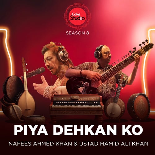 Piya Dehkan Ko (Coke Studio Season 8)