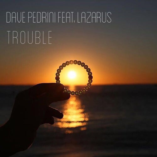 Trouble (feat. Lazarus)