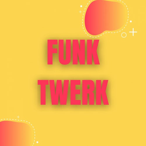 Funk Twerk
