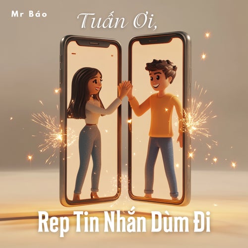 Tuấn Ơi, Rep Tin Nhắn Dùm Đi