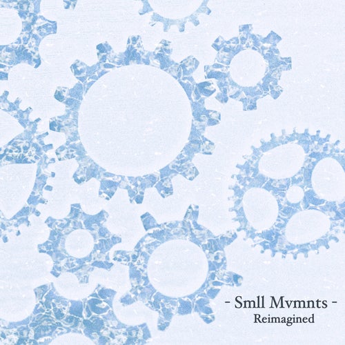 Smll Mvmnts Reimagined