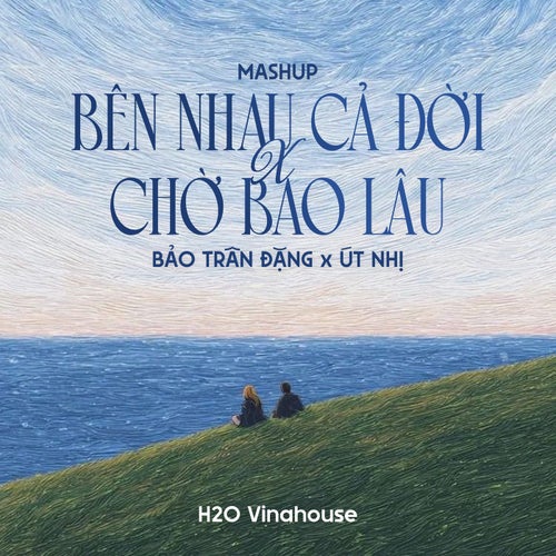 Mashup Bên Nhau Cả Đời x Chờ Bao Lâu (Remix)