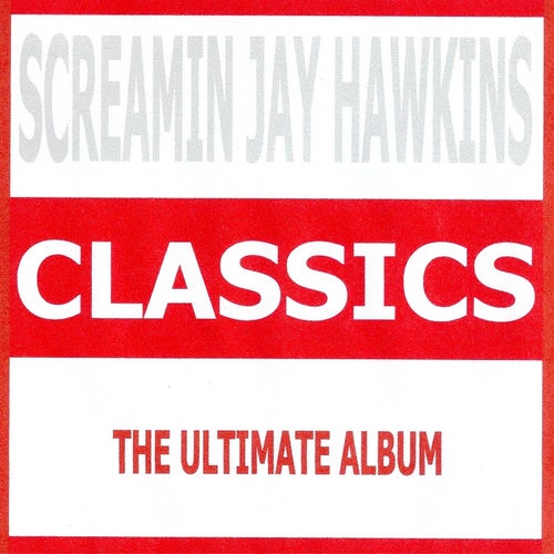 Classics - Screamin Jay Hawkins