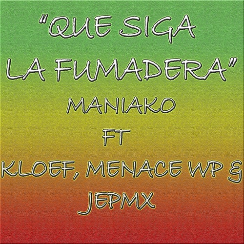 Que Siga la Fumadera (feat. Kloef TJR, Menace Wp, Jepmx)