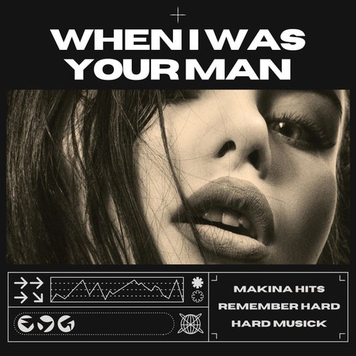 When I Was Your Man (Hard Dance)