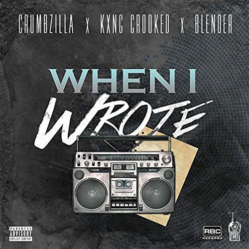 When I Wrote (feat. KXNG Crooked & Blender)