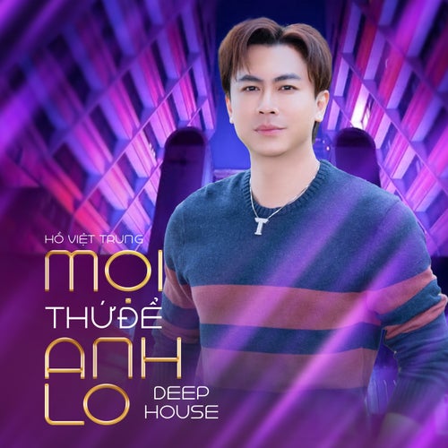 Mọi Thứ Để Anh Lo (Deep House)