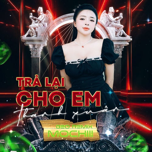 Trả Lại Cho Em Thanh Xuân (Beo Remix)