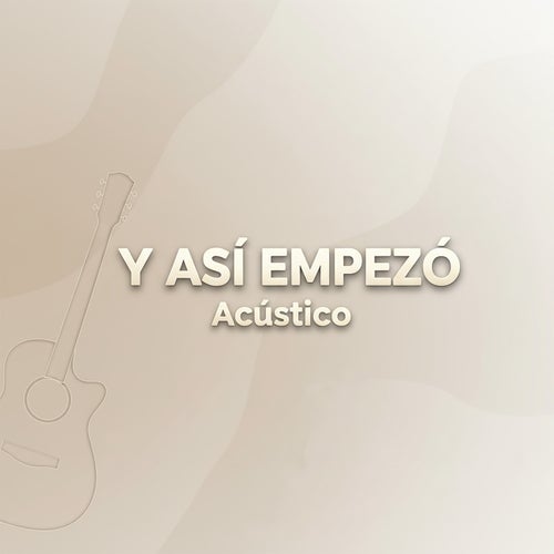 Y Así Empezó (Acústico)