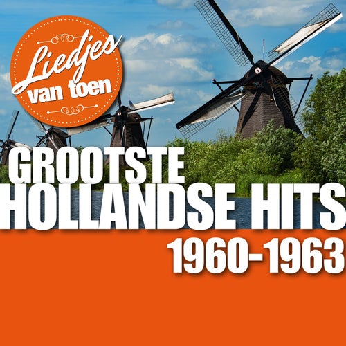 Liedjes van Toen - Grootste Hollandse Hits  1960 -1963