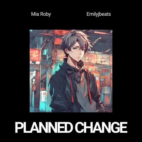 Planned change (feat. Emilyjbeats)