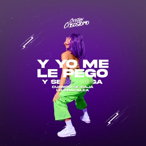 Y Yo Me Le Pego y Se Me Pega (Cuando Se Baja Lo Chacalea)