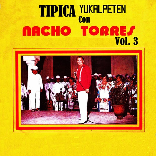 Tipica Yucalpeten con Nacho Torres Vol. 3