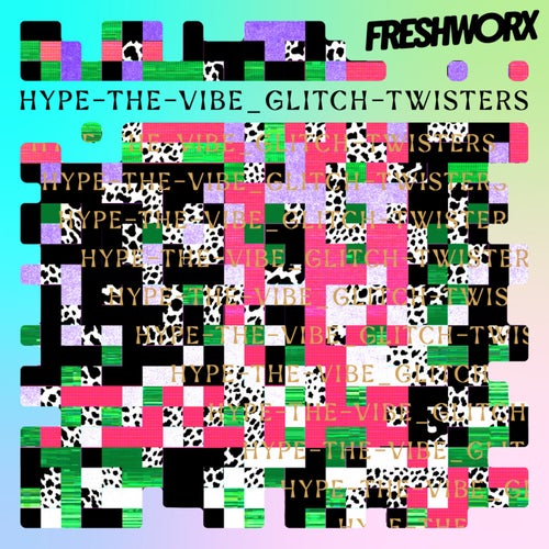 Hype-the-Vibe_Glitch-Twisters