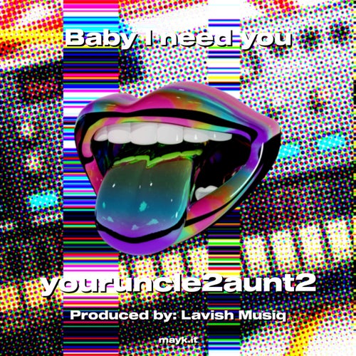 Baby I need you