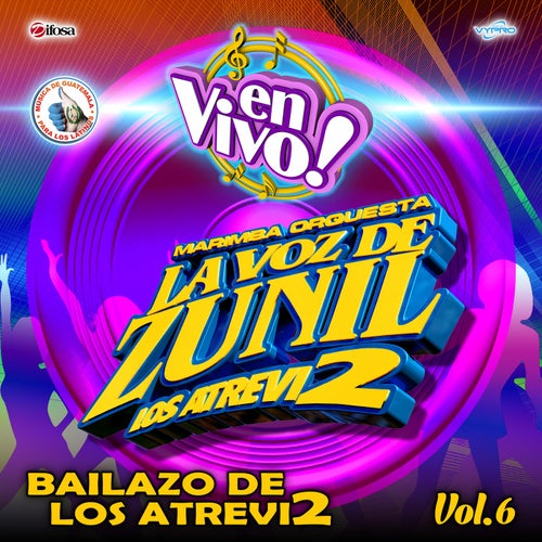 Bailazo de los Atrevi2, Vol. 6. Música de Guatemala para los Latinos (En Vivo)