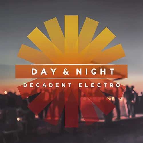 Day & Night - Decadent Electro