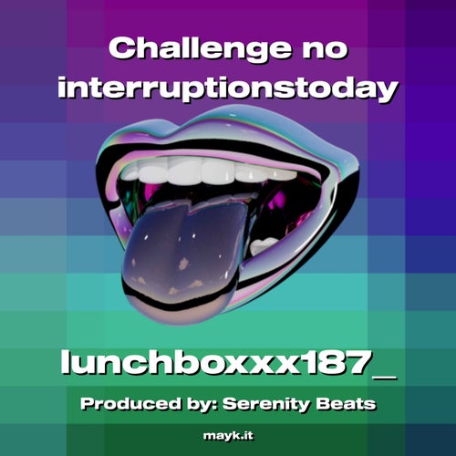 Challenge no interruptionstoday