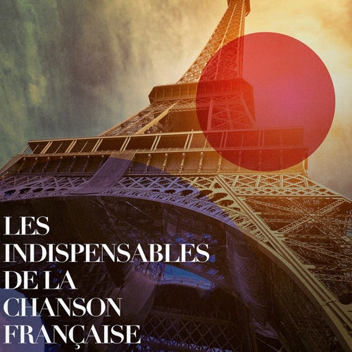 Les indispensables de la chanson francaise