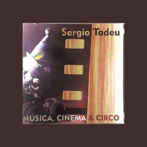 Sergio Tadeu (Musica, Cinema & Circo)