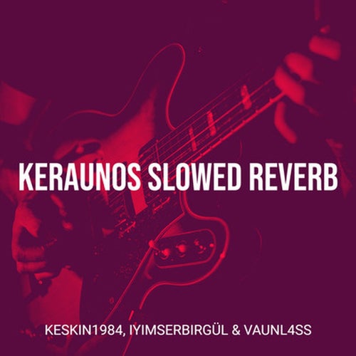 keraunos slowed reverb
