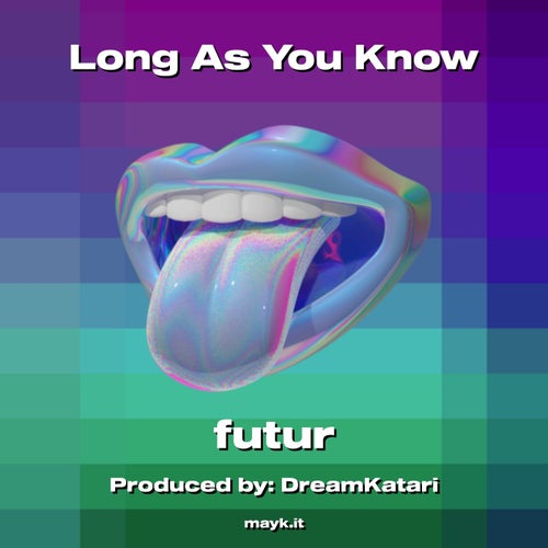 Long As You Know