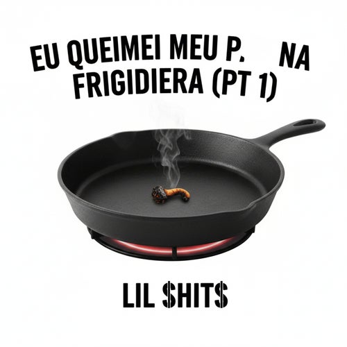 Eu Queimei Meu P. Na Frigideira, Pt. 1