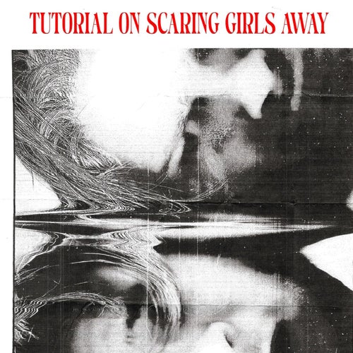 TUTORIAL ON SCARING GIRLS AWAY