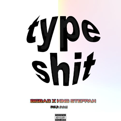 Type Shit (feat. Bigbad)