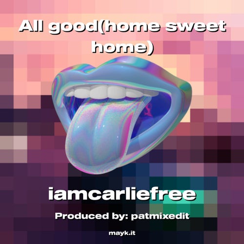 All good(home sweet home)