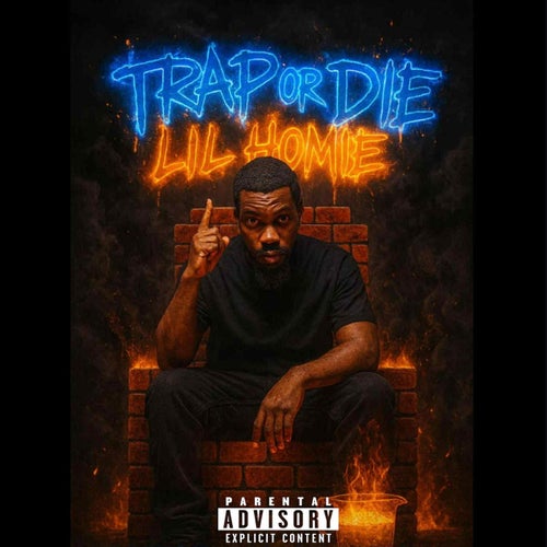 TRAP OR DIE LIL HOMIE