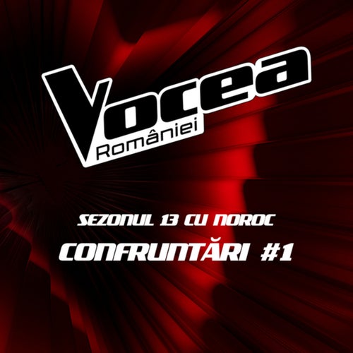 Vocea României: Confruntări #1 (Sezonul 13 cu noroc) (Live)