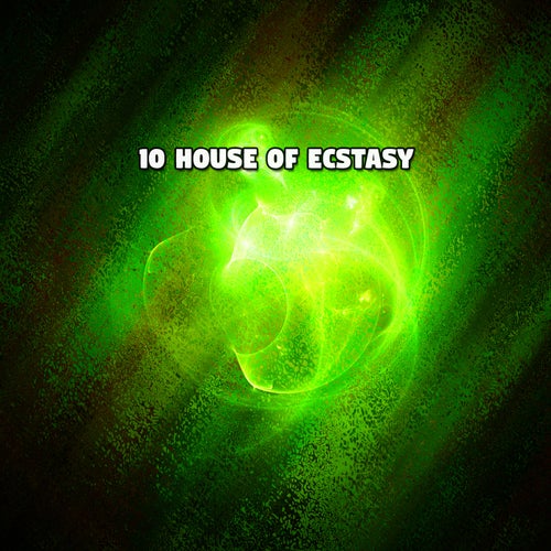 10 House of Ecstasy