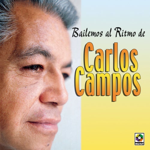 Bailemos Al Ritmo De Carlos Campos