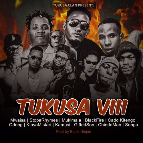 Tukusa VIII (feat. MUKIMALA, BLACK FIRE, Cado Kitengo, Odong odwaa, KINYA MISTARI, KAMUSI, Gifted son, SONGA) & SONGA