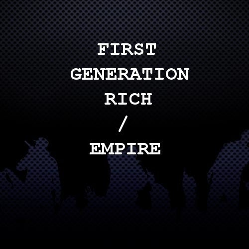 First Generation Rich / EMPIRE Profile