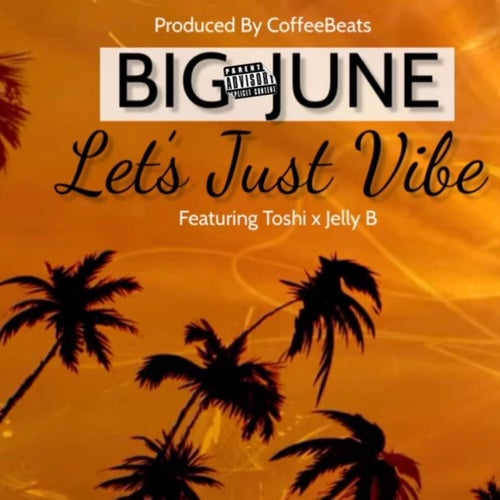 Lets Just Vibe (feat. Jelly B & Toshi)